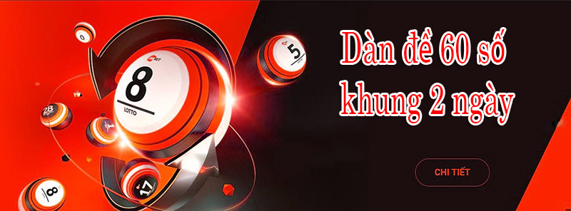 Nuôi dàn đề 60 số khung 2 ngày bất bại