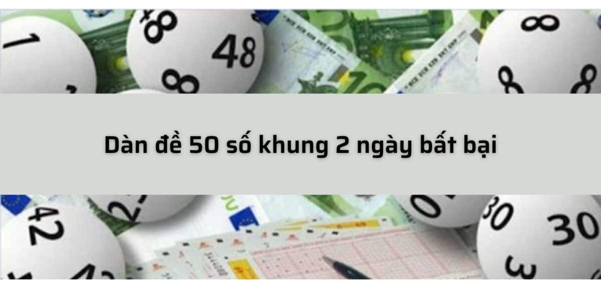 Nuôi dàn đề 50 số khung 2 ngày miễn phí