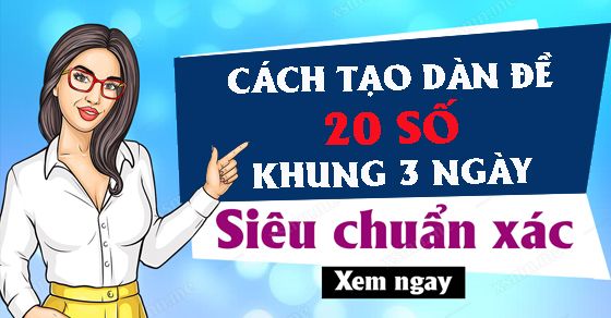Tổng hợp cách nuôi dàn đề 20 số khung 3 ngày chính xác nhất